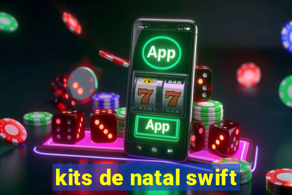 kits de natal swift